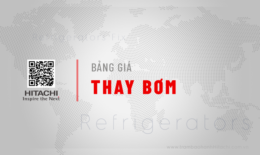 [Báo giá] Thay bơm nước tủ lạnh Hitachi MỚI NHẤT hiện nay