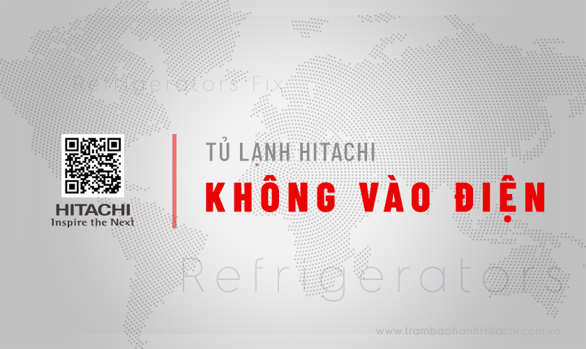 Tủ lạnh Hitachi không vào điện: 8 Nguyên nhân & Cách xử lý 5 Tìm hiểu tình trạng tủ lạnh Hitachi không vào điện, không sáng đèn